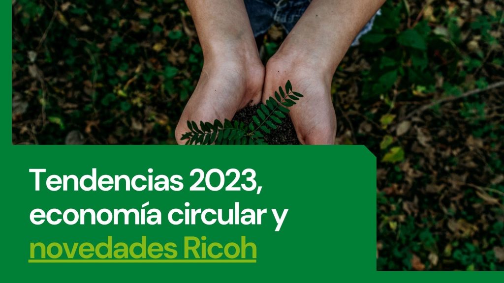 Tendencias 2023, economía circular y novedades Ricoh